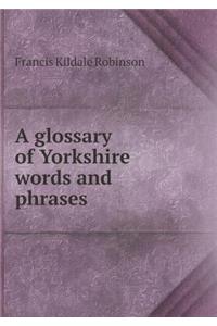 A glossary of Yorkshire words and phrases