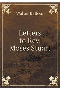 Letters to Rev. Moses Stuart