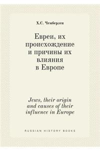 Jews, their origin and causes of their influence in Europe