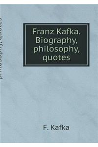 Franz Kafka. Biography, Philosophy, Quotes