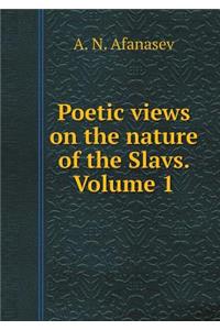 Poetic views on the nature of the Slavs. Volume 1