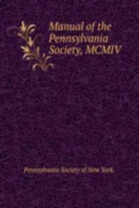 Manual of the Pennsylvania Society, MCMIV