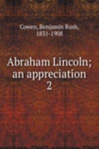 Abraham Lincoln; an appreciation