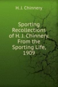 Sporting Recollections of H. J. Chinnery. From the Sporting Life, 1909