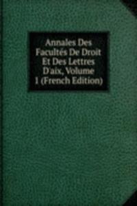 Annales Des Facultes De Droit Et Des Lettres D'aix, Volume 1 (French Edition)