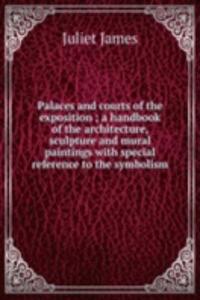 Palaces and courts of the exposition ; a handbook of the architecture, sculpture and mural paintings with special reference to the symbolism