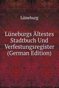 Luneburgs Altestes Stadtbuch Und Verfestungsregister (German Edition)