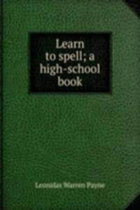 Learn to spell; a high-school book