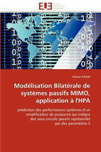 Mod?lisation Bilat?rale de Syst?mes Passifs Mimo, Application ? l''hpa