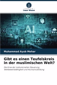 Gibt es einen Teufelskreis in der muslimischen Welt?