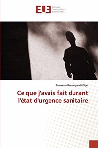 Ce que j'avais fait durant l'état d'urgence sanitaire