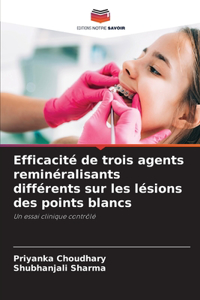 Efficacité de trois agents reminéralisants différents sur les lésions des points blancs