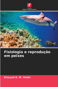 Fisiologia e reprodução em peixes