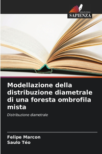 Modellazione della distribuzione diametrale di una foresta ombrofila mista