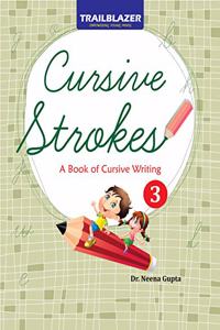 CURSIVE STROKES - TRAILBLAZER CURSIVE WRITING (CLASS - 3)