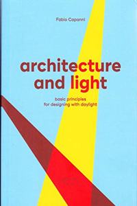 Architecture and Light: Basic Principles for Designing with Daylight