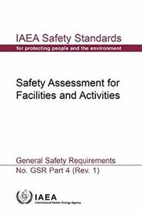 Safety Assessment for Facilities and Activities: IAEA Safety Standards Series No. Gsr Part 4 (Rev. 1)