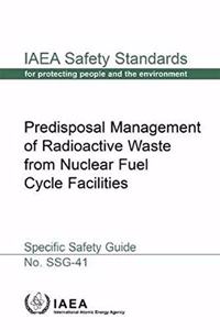 Predisposal Management of Radioactive Waste from Nuclear Fuel Cycle Facilities