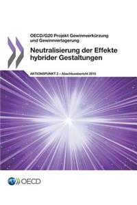 OECD/G20 Projekt Gewinnverkürzung und Gewinnverlagerung Neutralisierung der Effekte hybrider Gestaltungen, Aktionspunkt 2 - Abschlussbericht 2015