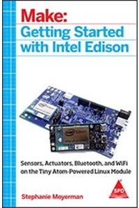 Make: Getting Started with Intel Edison