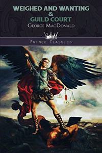 Weighed and Wanting & Guild Court