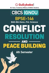 Gullybaba IGNOU BA (Honours) 6th Sem BPSE-146 Conflict Resolution and Peace Building in English - Latest Edition IGNOU Help Book with Solved Previous Year's Question Papers and Important Exam Notes