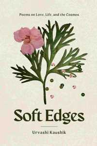 Soft Edges - Poems on Love, Life, and the Cosmos