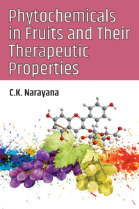 Phytochemicals in Fruits and Their Therapeutic Properties (Co Published With CRC Press -UK)