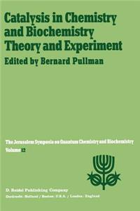 Catalysis in Chemistry and Biochemistry Theory and Experiment