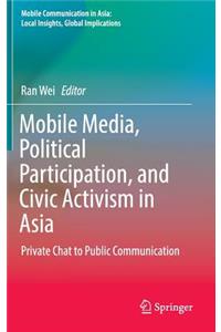 Mobile Media, Political Participation, and Civic Activism in Asia