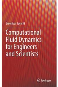 Computational Fluid Dynamics for Engineers and Scientists