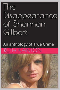 Disappearance of Shannan Gilbert An Anthology of True Crime