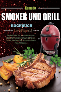 Kamado Smoker und Grill Kochbuch
