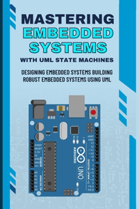 Mastering Embedded Systems with UML State Machines