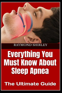 Everything You Must Know About Sleep Apnea