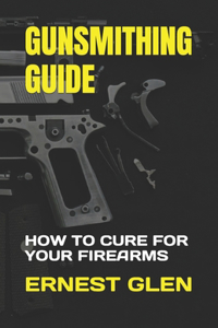 Gunsmithing Guide