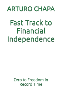 Fast Track to Financial Independence: Zero to Freedom in Record Time