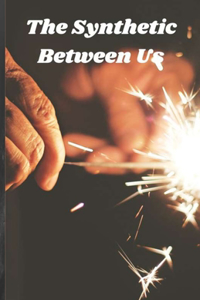 The Synthetic Between Us