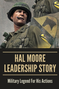 Hal Moore Leadership Story
