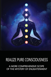 Realize Pure Consciousness
