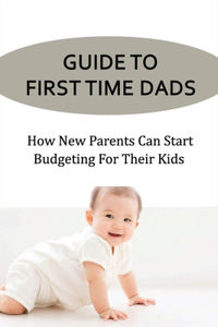 Guide To First Time Dads