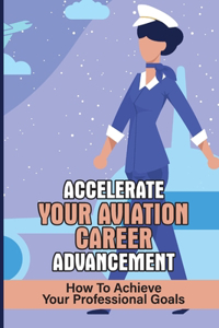 Accelerate Your Aviation Career Advancement