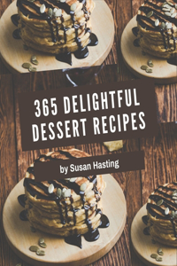 365 Delightful Dessert Recipes