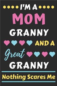 I'm A Mom Granny And A Great Granny Nothing Scares Me