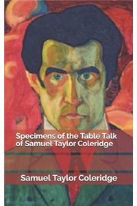 Specimens of the Table Talk of Samuel Taylor Coleridge