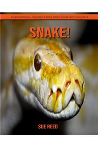 Snake! An Educational Children's Book about Snake with Fun Facts