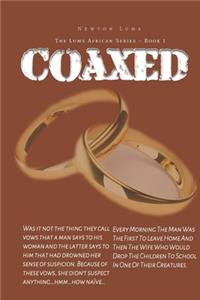 Coaxed