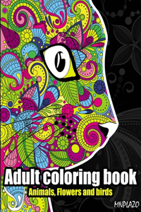 Adult coloring book: Animals, flowers, and birds - Stress Relieving and Relaxing Coloring Pages