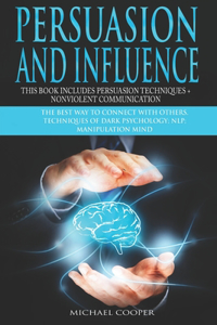 Persuasion and Influence This book includes Persuasion Techniques + Nonviolent Communication