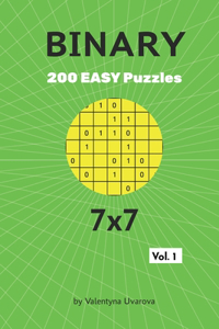 Binary: 200 Easy Puzzles 7x7 vol. 1